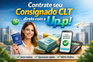 Contrate seu Consignado CLT direto com a Up.p!